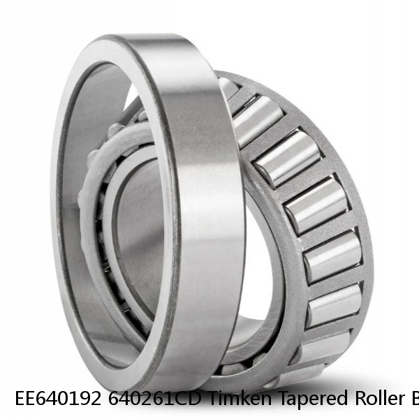 EE640192 640261CD Timken Tapered Roller Bearings